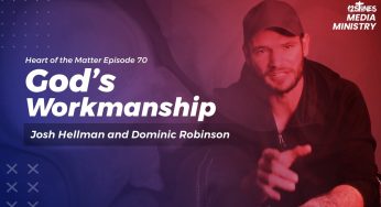 God’s Workmanship: Finding Purpose with the Creator | Heart of the Matter Ep. 70 #12stonesmedia
